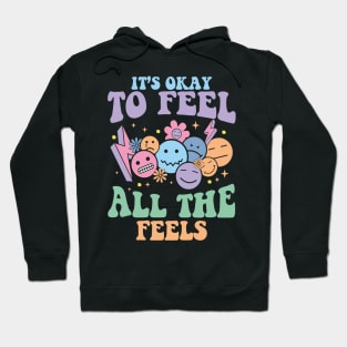 Its Ok To Feel All The Feels Mental health Hoodie